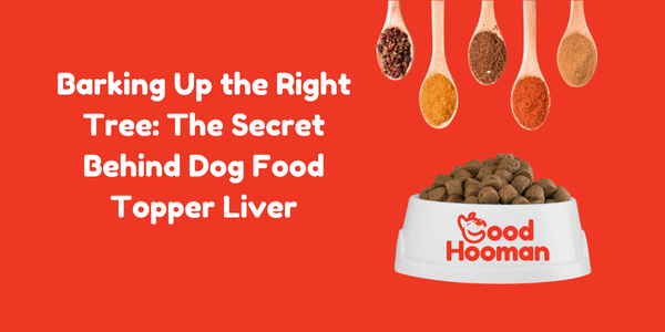 Barking Up the Right Tree: The Secret Behind Dog Food Topper Liver